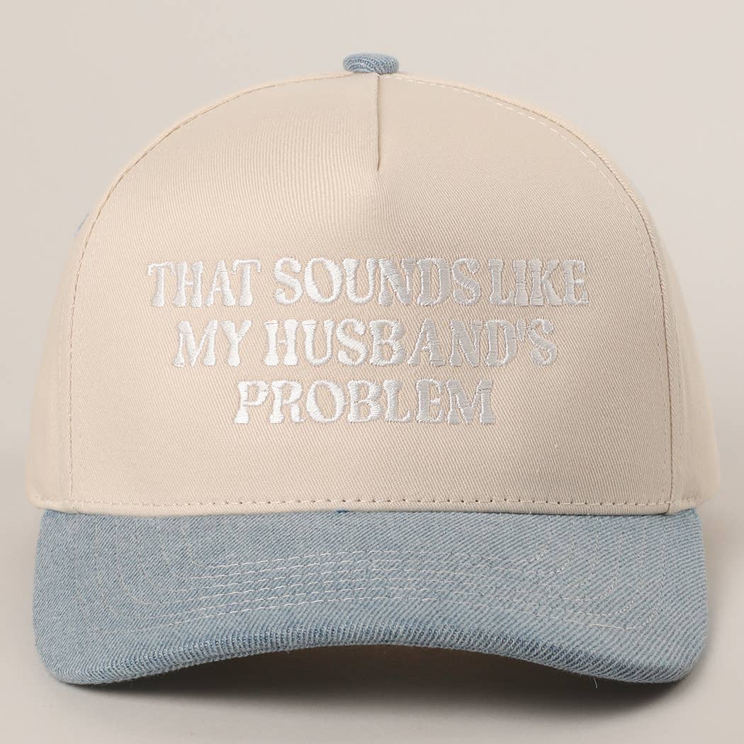 That Sounds Like My Husbands Problem - Trucker Hat