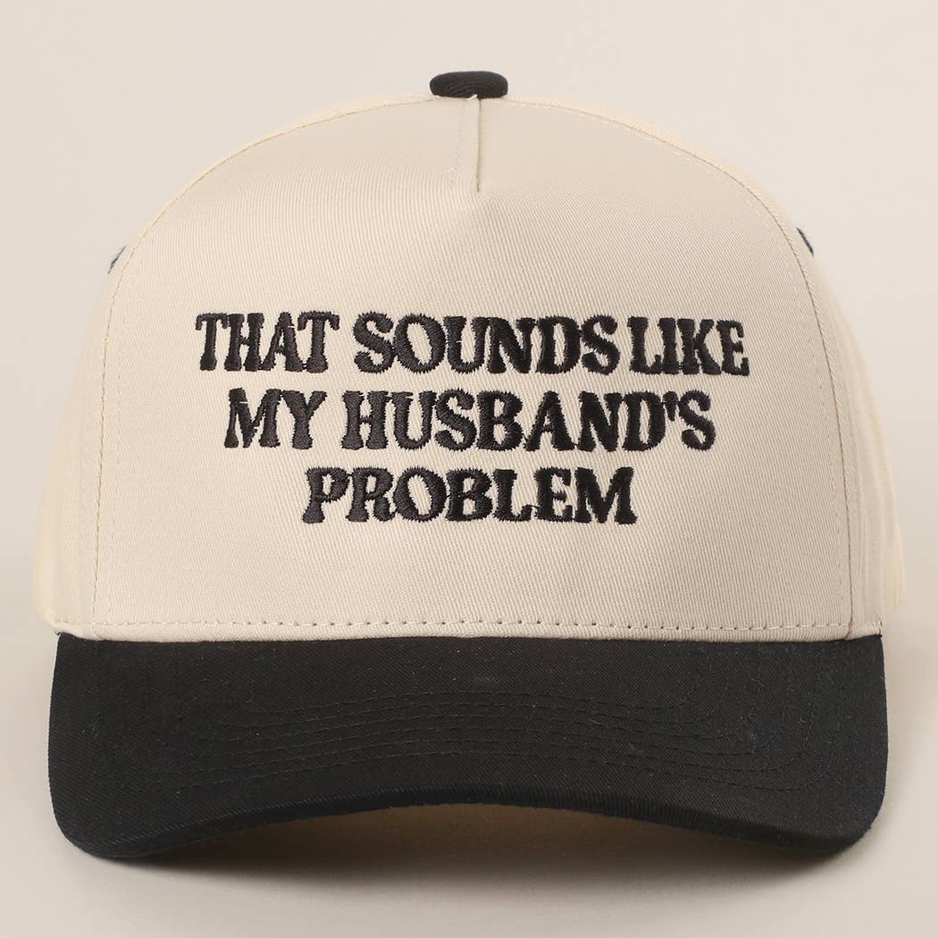 That Sounds Like My Husbands Problem - Trucker Hat