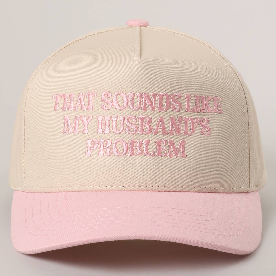 That Sounds Like My Husbands Problem - Trucker Hat