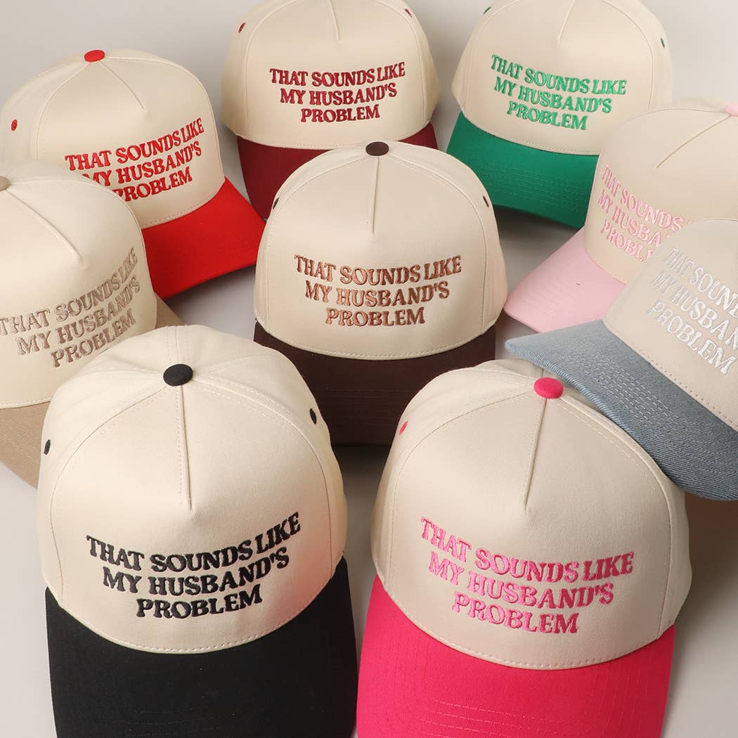 That Sounds Like My Husbands Problem - Trucker Hat
