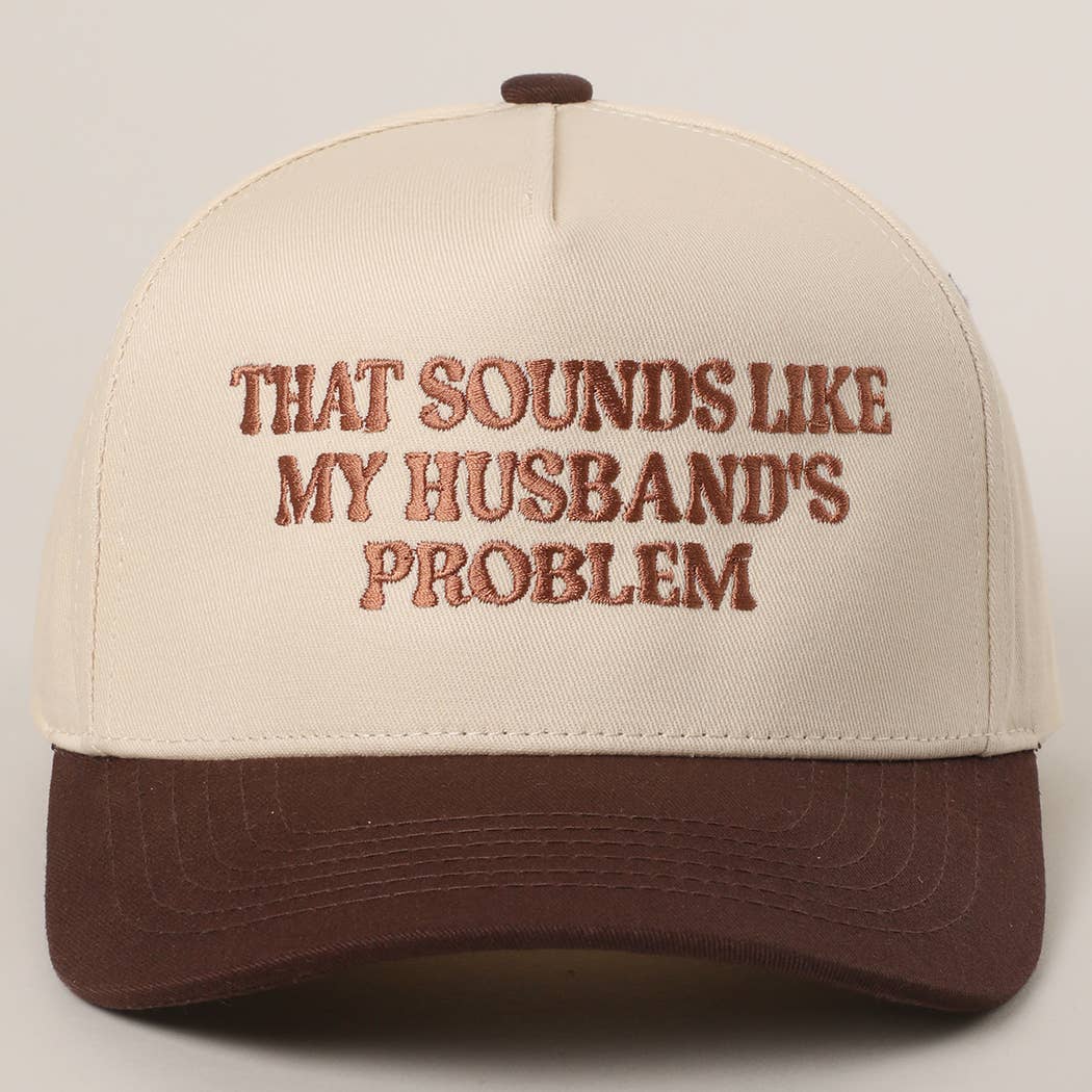 That Sounds Like My Husbands Problem - Trucker Hat