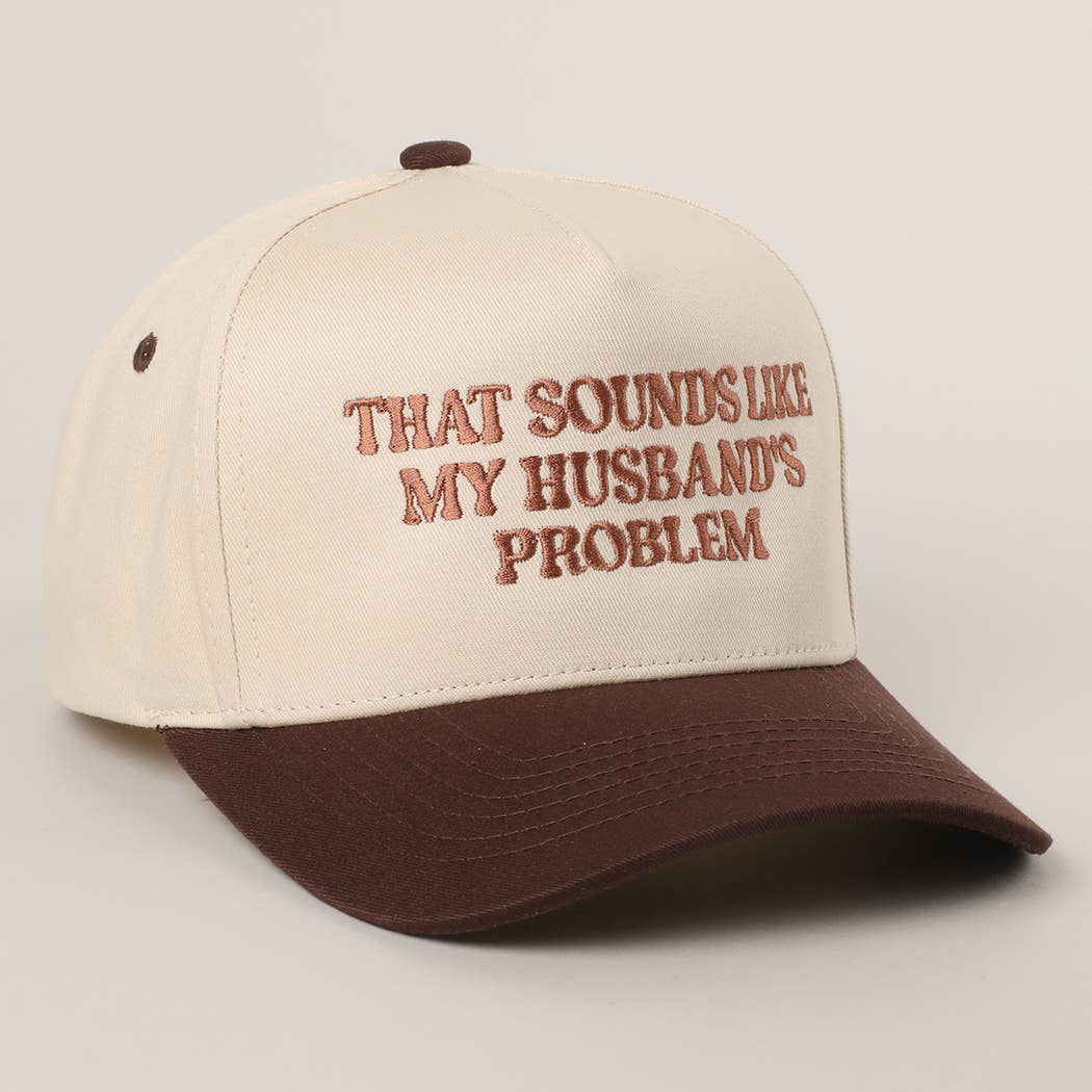 That Sounds Like My Husbands Problem - Trucker Hat