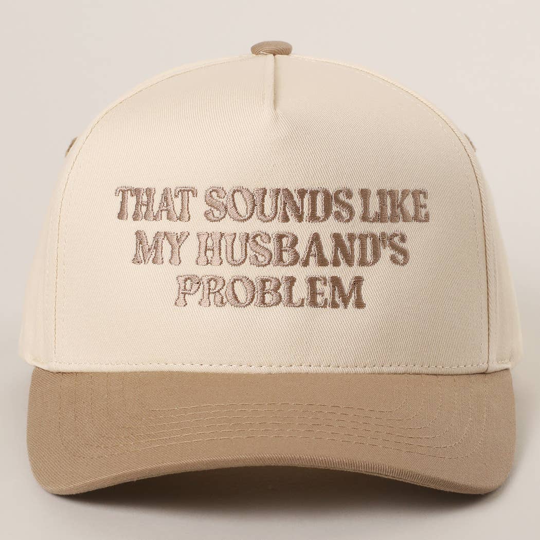 That Sounds Like My Husbands Problem - Trucker Hat
