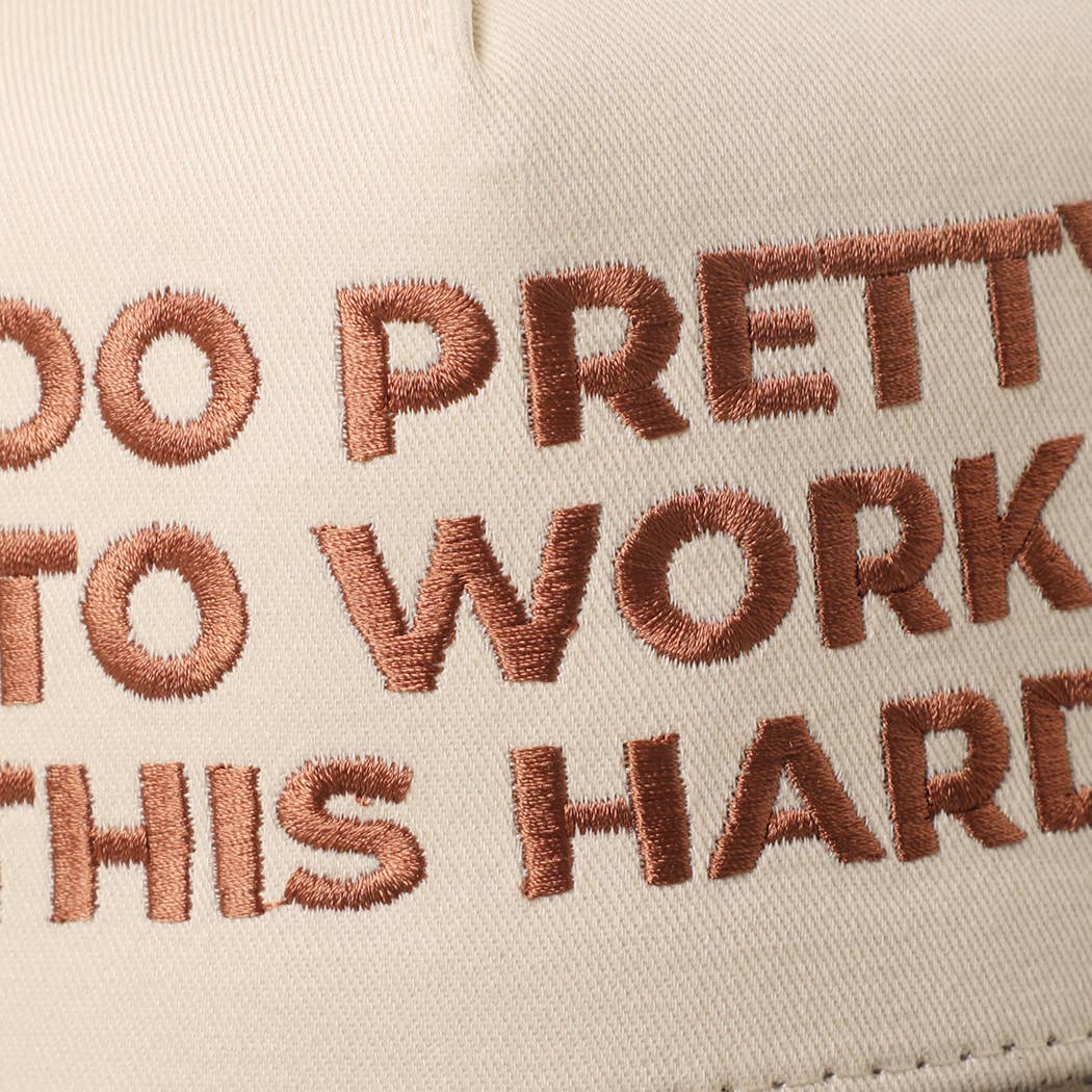 Too Pretty To Work Hat