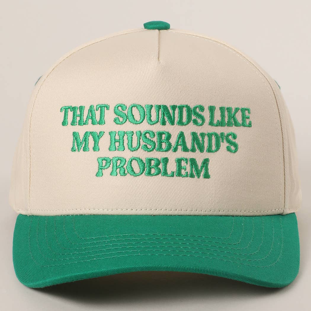 That Sounds Like My Husbands Problem - Trucker Hat