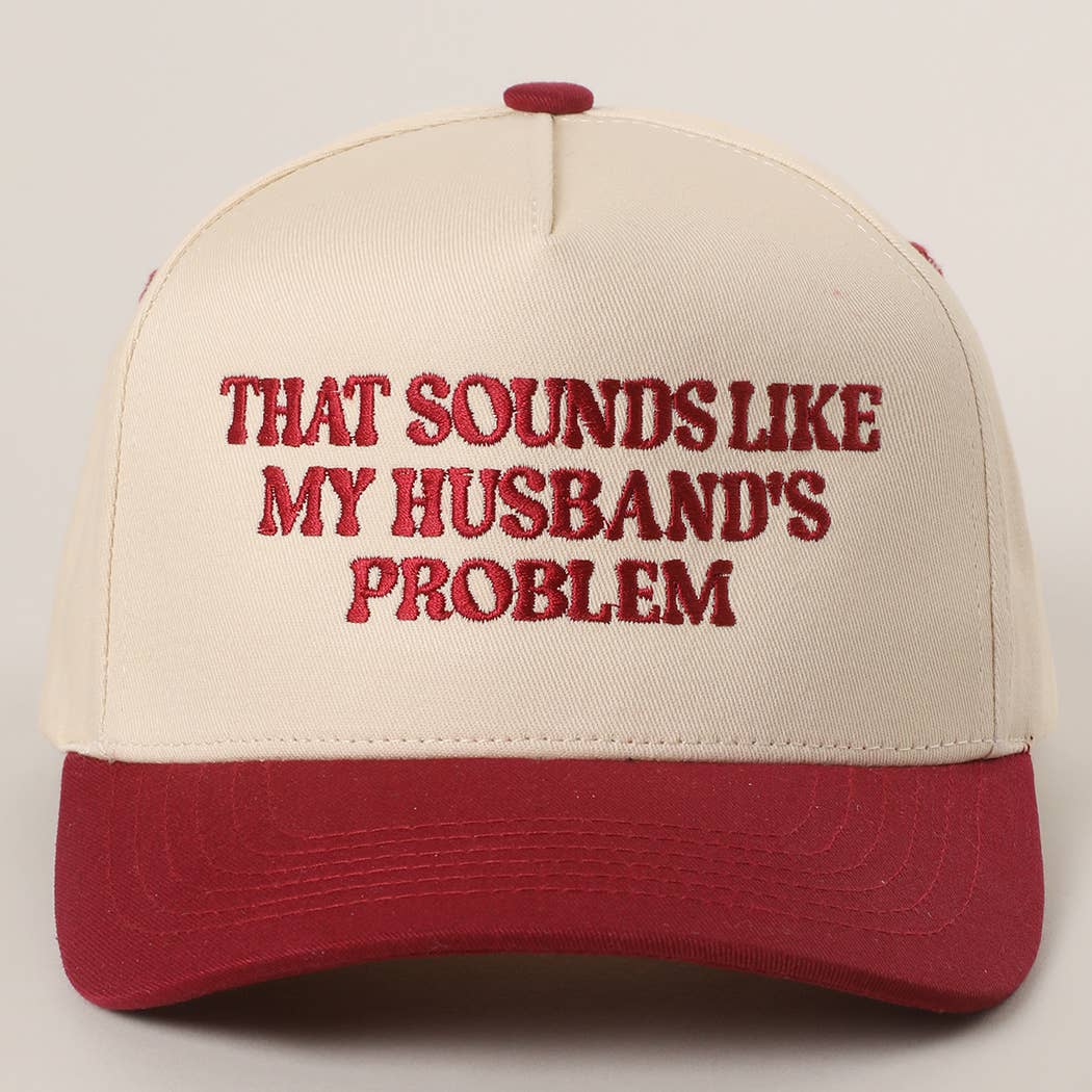 That Sounds Like My Husbands Problem - Trucker Hat