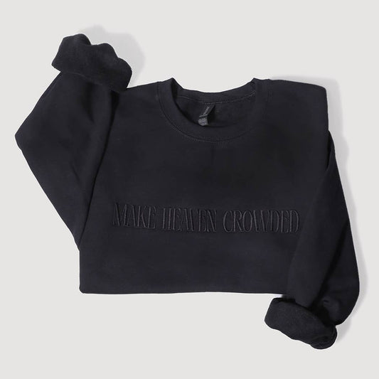 Make Heaven Crowded Sweatshirt