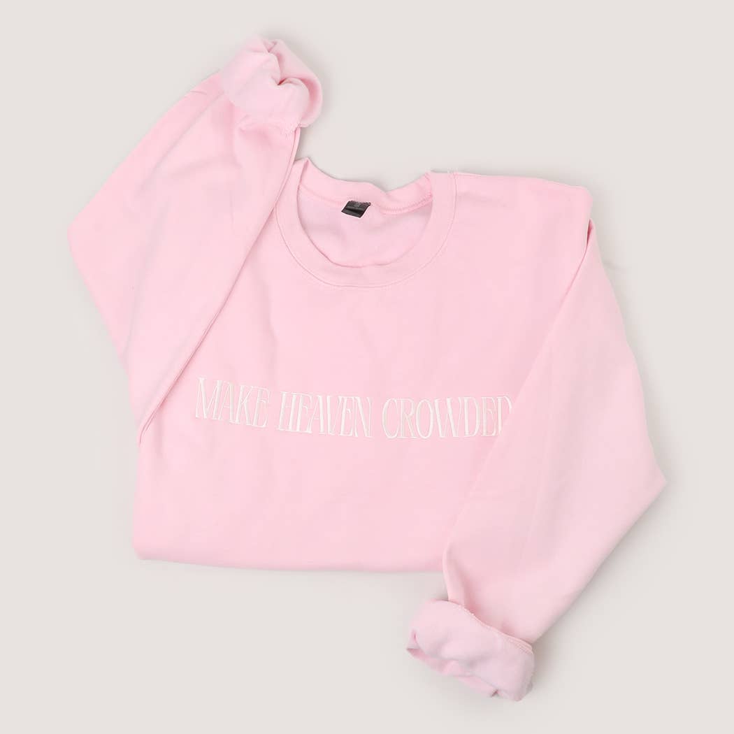 Make Heaven Crowded Sweatshirt