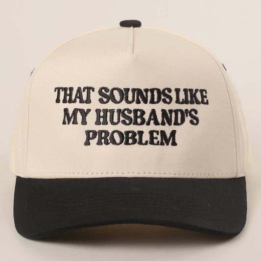 That Sounds Like My Husbands Problem - Trucker Hat