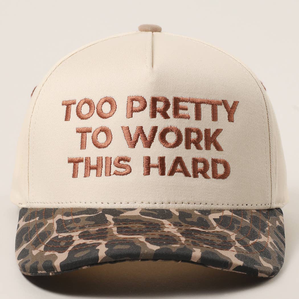 Too Pretty To Work Hat
