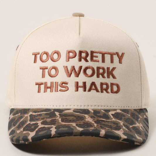 Too Pretty To Work Hat
