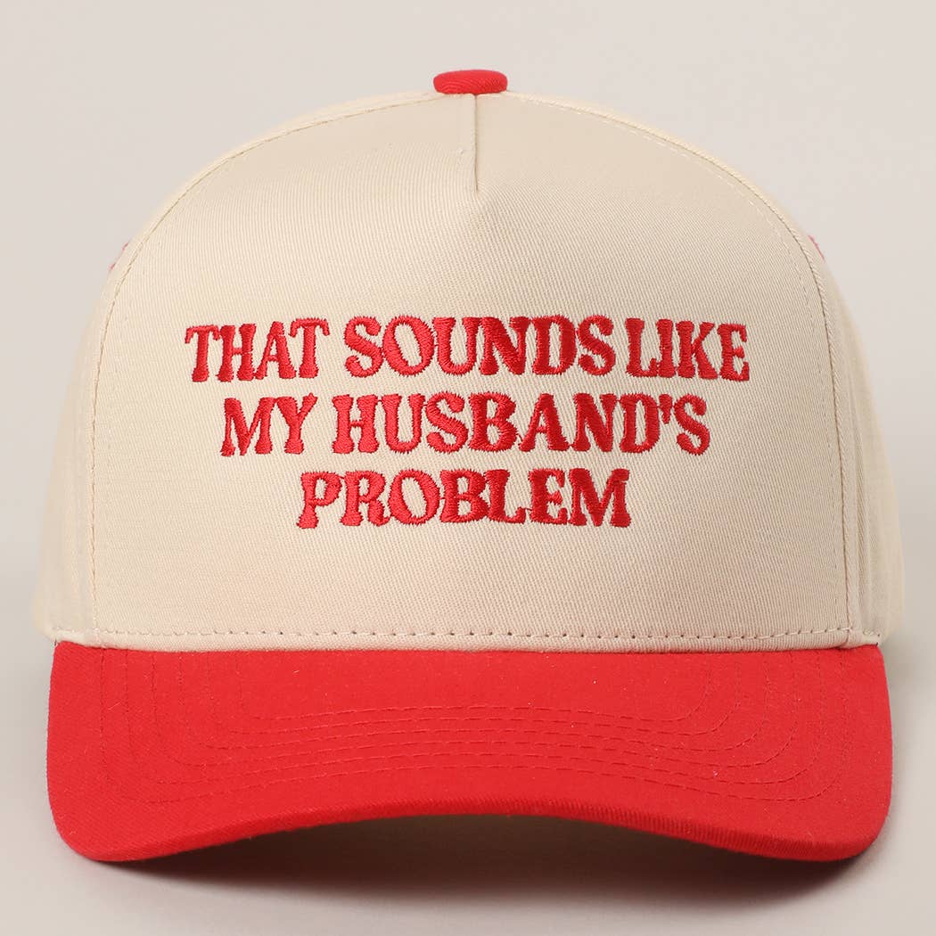 That Sounds Like My Husbands Problem - Trucker Hat